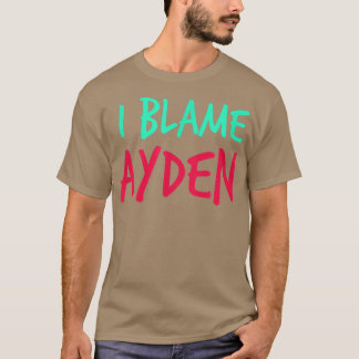 T-shirt Je blâme Ayden Friends Prénom Buddy Pe