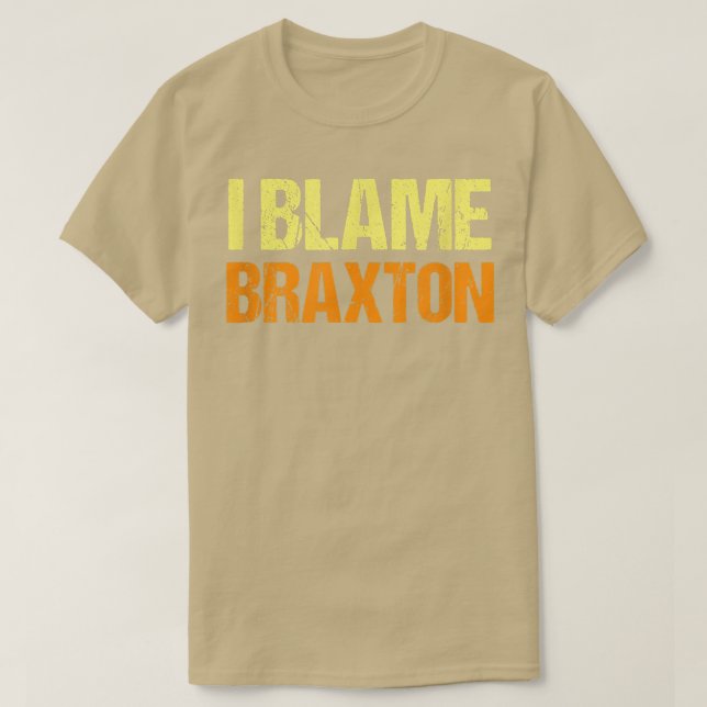 T-shirt Je Blâme Braton Funny Amis Humour Buddy Connais Ça (Design devant)