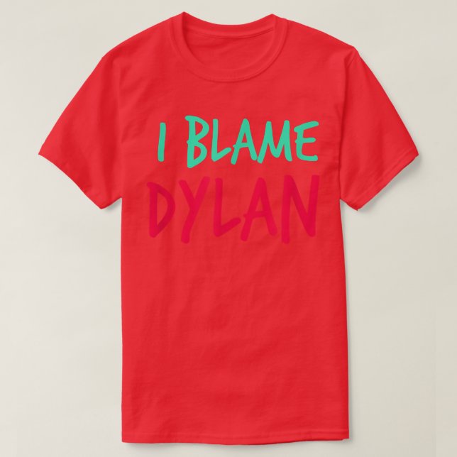 T-shirt Je blâme Dylan Friends Prénom Buddy Pe (Design devant)