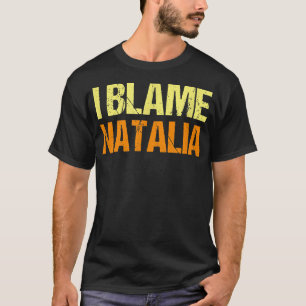 T-shirt Je Blâme Natalia Funny Friends Humour Buddy Le Sav