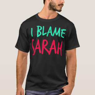 T-shirt Je blâme Sarah Amis Prénom Buddy Surnom Pe