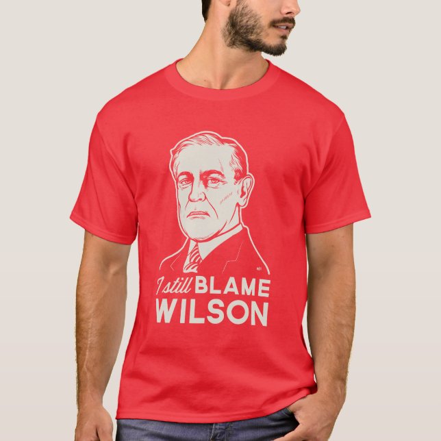T-shirt Je blâme toujours Woodrow Wilson (Devant)
