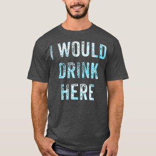 T-shirt Je Boirais Ici