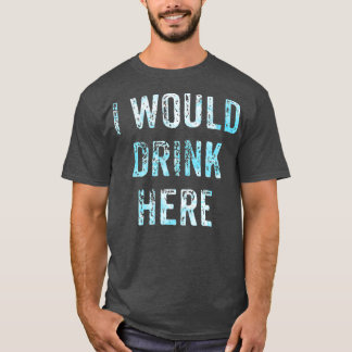 T-shirt Je Boirais Ici