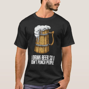 T-shirt Je bois de la bière alors je ne punis pas les gens