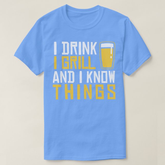 T-shirt Je Bois Du Grill Et Je Connais Les Choses (Design devant)