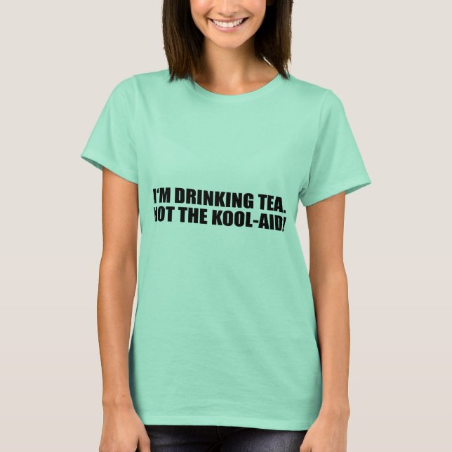 T-SHIRT JE BOIS DU THÉ. PAS LE KOOL-AID. (Devant)