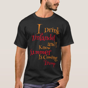 T-shirt Je bois du Zinfandel et je sais que l'été arrive