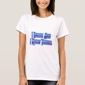 T-shirt Je bois et je sais des choses