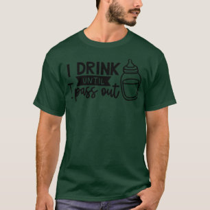 T-shirt Je Bois Jusqu'À Ce Que Je Passe