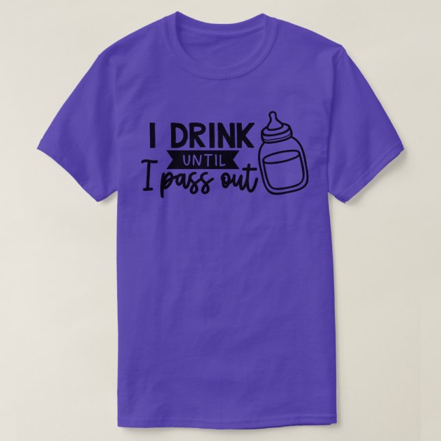 T-shirt Je Bois Jusqu'À Ce Que Je Passe (Design devant)