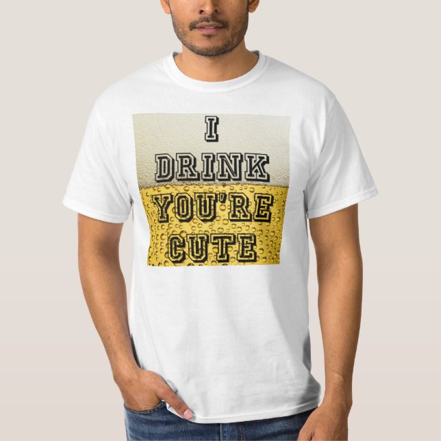 T-shirt Je bois Tu es mignonne (Devant)