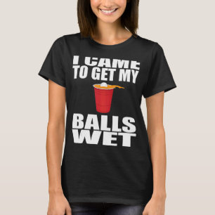T-shirt Je Camps Pour Obtenir Mes Boules Wets Beer Pongs D
