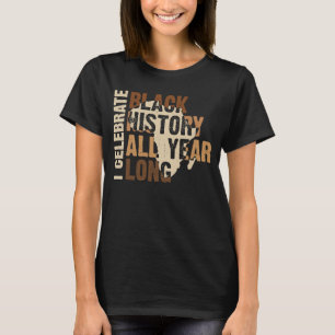 T-shirt Je célèbre l'histoire noire toute l'année Histoire