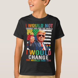 T-shirt Je Changerais Le Monde Pour Vous Trump Autisme Usa