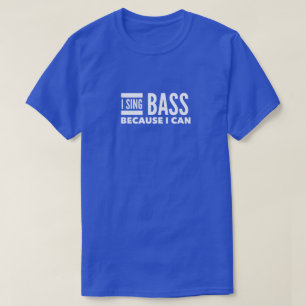 T-shirt Je Chante Basse Parce Que Je Peux