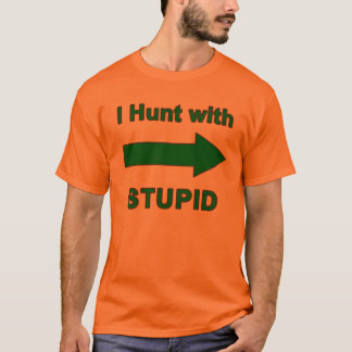 T-shirt Je chasse avec stupide - la chemise w/arrow des