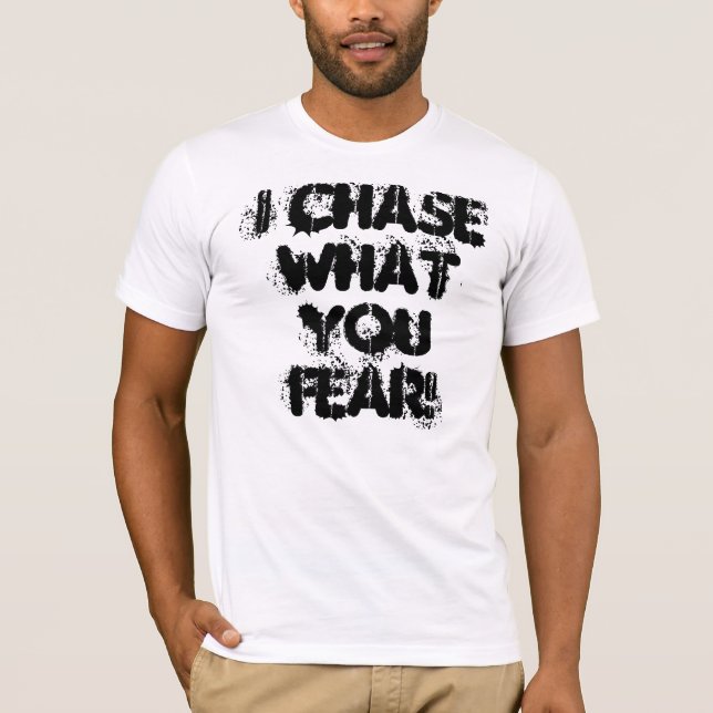 T-shirt Je chasse ce que vous craignez ! (Devant)