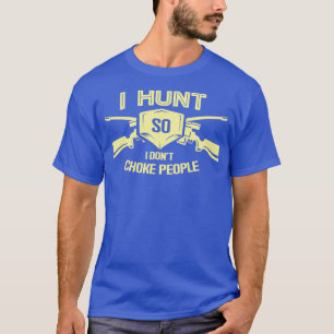 T-shirt Je Chasse Donc Je Ne Choque Pas Les Gens Drôle Cha