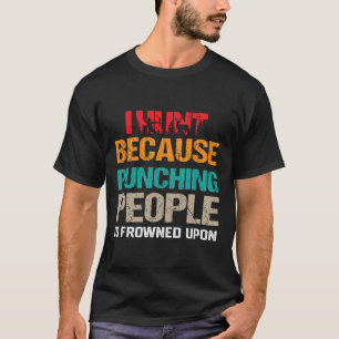 T-shirt Je Chasse Parce Que Puncher Les Gens Est Congelé S