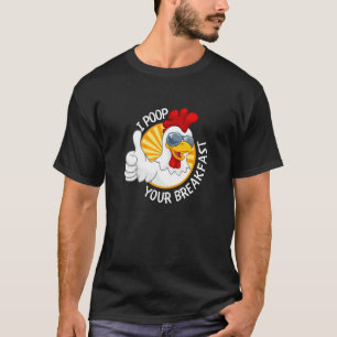 T-shirt Je Chie Ton Petit Déjeuner Les Poules Chient Des