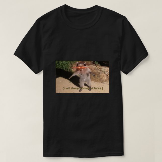 T-shirt Je choisirai toujours le raccoon de la violence (Design devant)