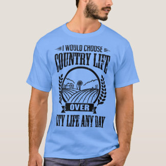 T-shirt Je choisirais la vie à la campagne n'importe quel 