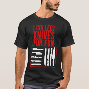 T-shirt Je Collecte Des Couteaux Pour Le Plaisir