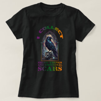 T-shirt Je collectionne les choses brillantes et les cicat