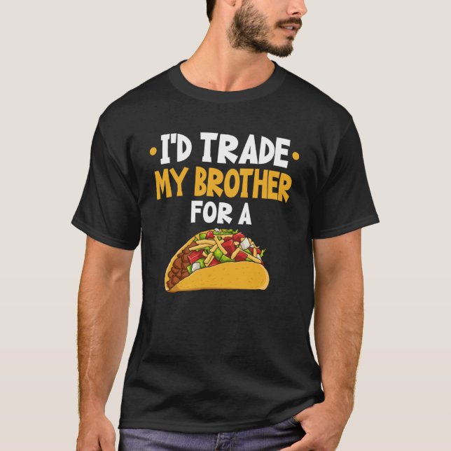 T-shirt Je Commerce Mon Frère Pour Un Taco (Devant)