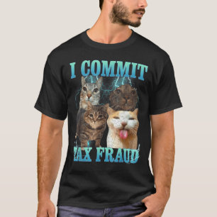 T-shirt Je commets une fraude fiscale Funny Cat Meme Bootl