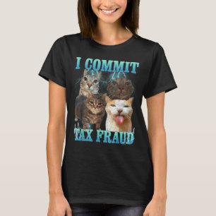 T-shirt Je commets une fraude fiscale Funny Cat Meme Bootl