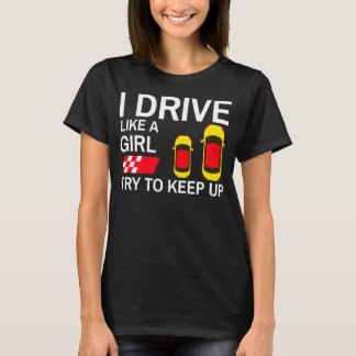 T-shirt Je conduis comme une fille essayez de suivre