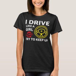 T-shirt Je conduis comme une fille essayez de suivre