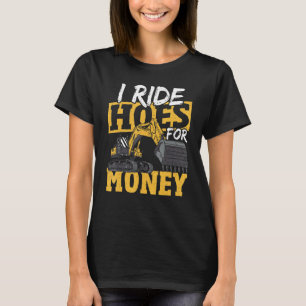 T-shirt Je conduis des pelles pour de l'argent Excavatrice