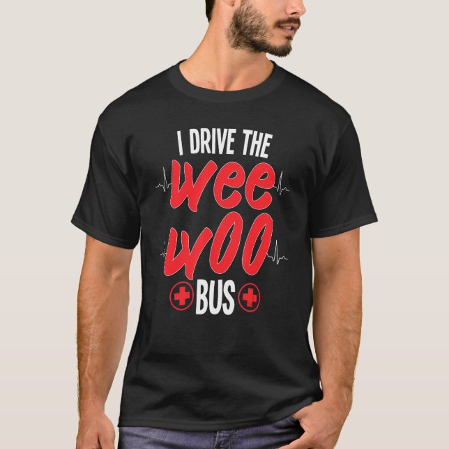 T-shirt Je Conduis Le Wee Bus Woo Ambulance Médicale Techn (Devant)