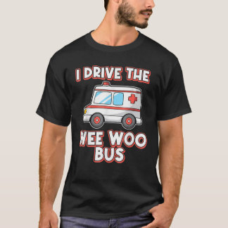 T-shirt Je Conduis Le Wee Woo Bus Ambulance Driver Paramed