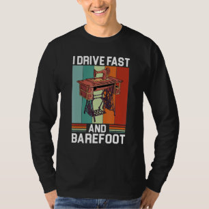 T-shirt Je Conduis Rapidement Et Barefoot Funny Machine À 