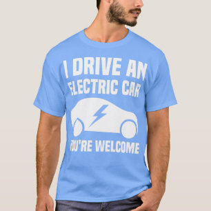 T-shirt Je Conduis Une Voiture Électrique Youx27re Bienven