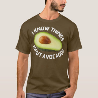 T-shirt Je connais des choses sur Avocados