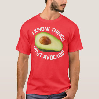 T-shirt Je connais des choses sur AvocadosT-Shirt