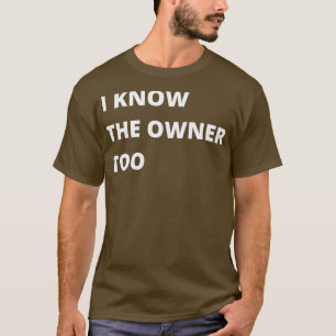 T-shirt Je Connais Le Propriétaire Trop Drôle Cadeau Pour 