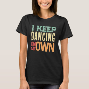 T-shirt je continue à danser seul   multicolore rétro