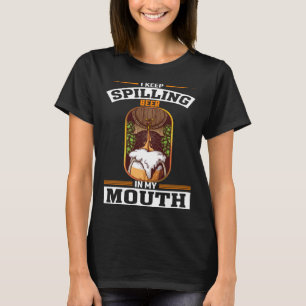 T-shirt Je continue à renverser de la bière dans ma bouche