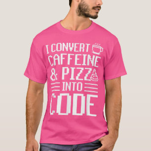 T-shirt Je Convertis La Caféine Et La Pizza En Code Pizza