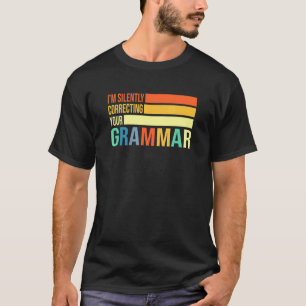 T-shirt Je Corrige Silencieusement Votre Grammaire Anglais