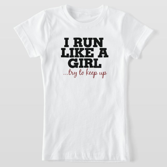 T-Shirt Je cours comme une fille qui essaie de suivre (Poser)