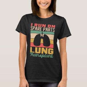 T-shirt Je cours de pièces de rechange transplante poumon 
