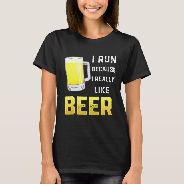 T-shirt Je Cours Parce Que J'Aime Vraiment La Bière (Devant)