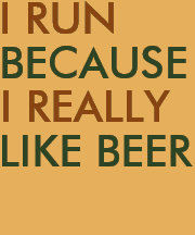 Je cours parce que j'aime vraiment la bière